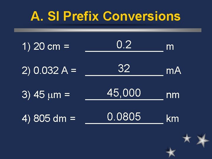 A. SI Prefix Conversions 1) 20 cm = 0. 2 _______ m 32 2)