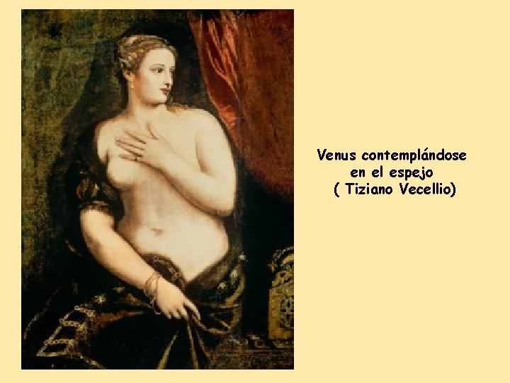 Venus contemplándose en el espejo ( Tiziano Vecellio) 