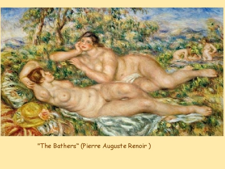 "The Bathers“ (Pierre Auguste Renoir ) 