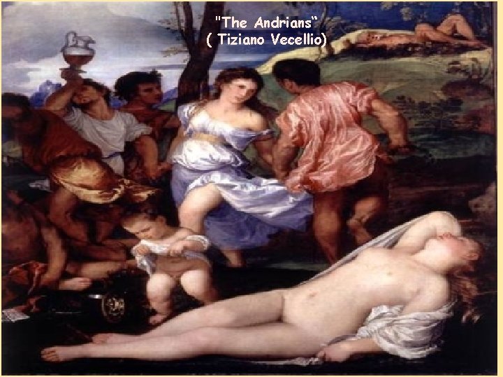 "The Andrians“ ( Tiziano Vecellio) 