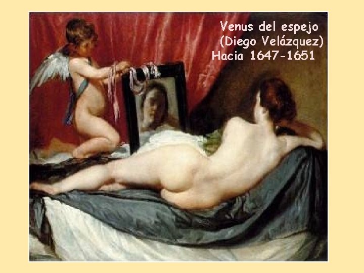 Venus del espejo (Diego Velázquez) Hacia 1647 -1651 