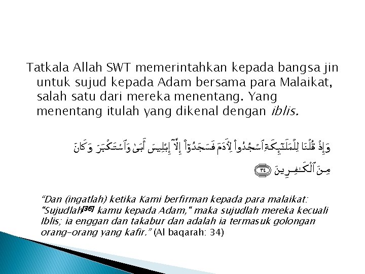 Tatkala Allah SWT memerintahkan kepada bangsa jin untuk sujud kepada Adam bersama para Malaikat,