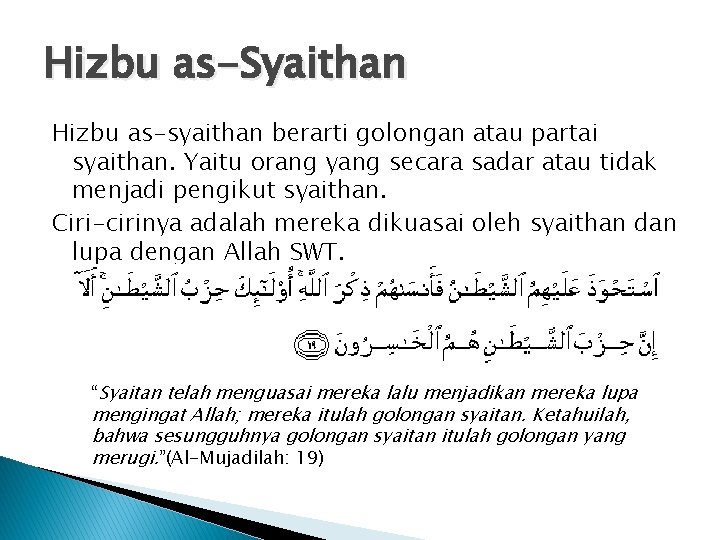 Hizbu as-Syaithan Hizbu as-syaithan berarti golongan atau partai syaithan. Yaitu orang yang secara sadar