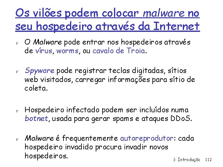 Os vilões podem colocar malware no seu hospedeiro através da Internet r O Malware
