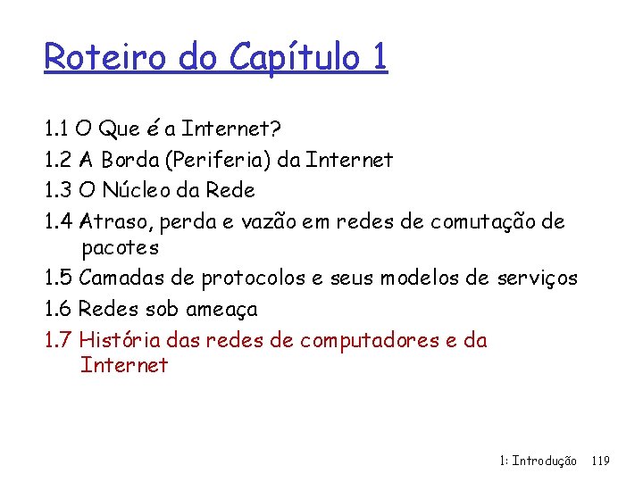 Roteiro do Capítulo 1 1. 1 O Que é a Internet? 1. 2 A