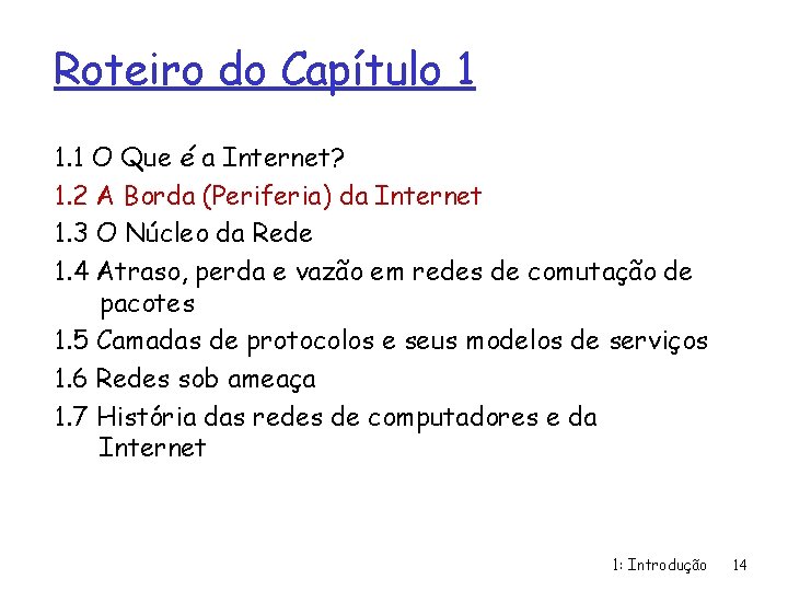 Roteiro do Capítulo 1 1. 1 O Que é a Internet? 1. 2 A