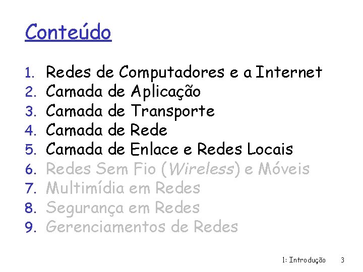 Conteúdo 1. 2. 3. 4. 5. 6. 7. 8. 9. Redes de Computadores e