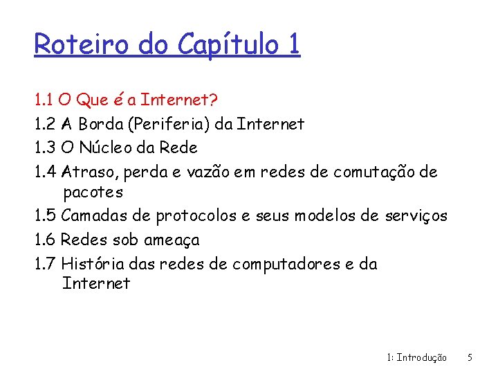 Roteiro do Capítulo 1 1. 1 O Que é a Internet? 1. 2 A