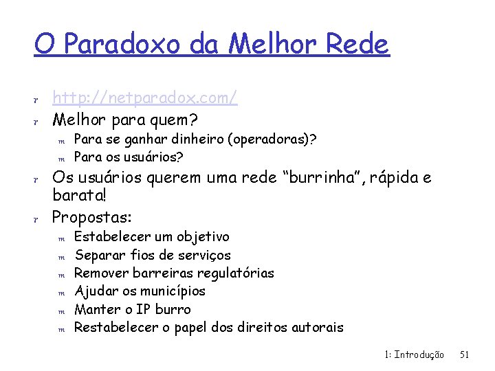 O Paradoxo da Melhor Rede r http: //netparadox. com/ r Melhor para quem? m