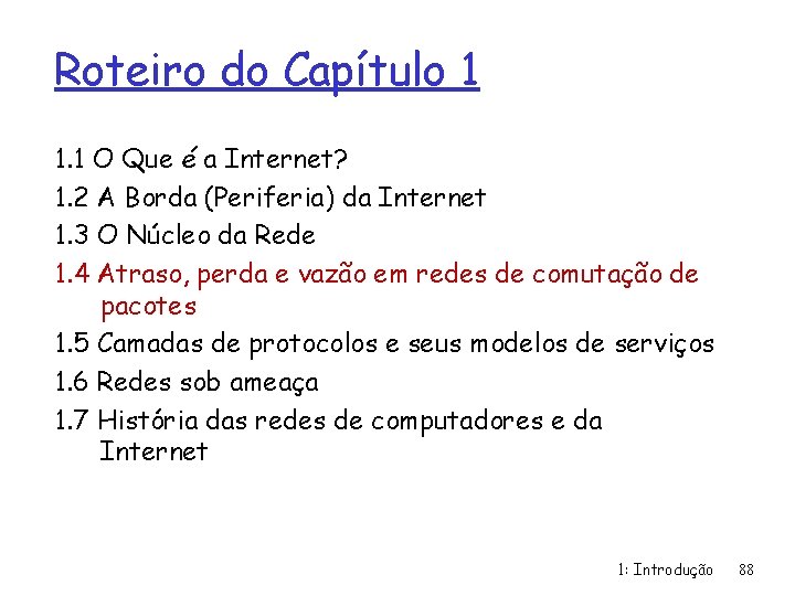 Roteiro do Capítulo 1 1. 1 O Que é a Internet? 1. 2 A