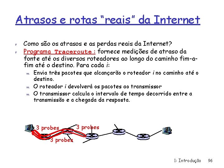 Atrasos e rotas “reais” da Internet r r Como são os atrasos e as