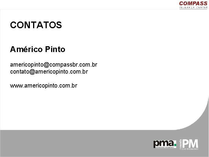 CONTATOS Américo Pinto americopinto@compassbr. com. br contato@americopinto. com. br www. americopinto. com. br 
