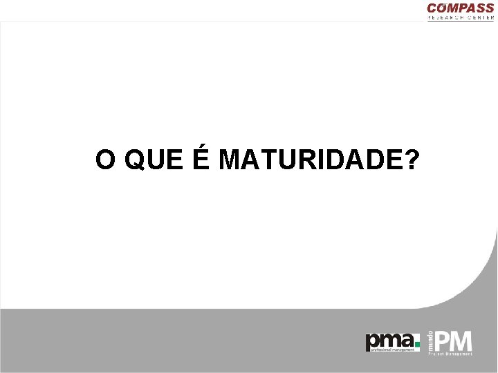 O QUE É MATURIDADE? 