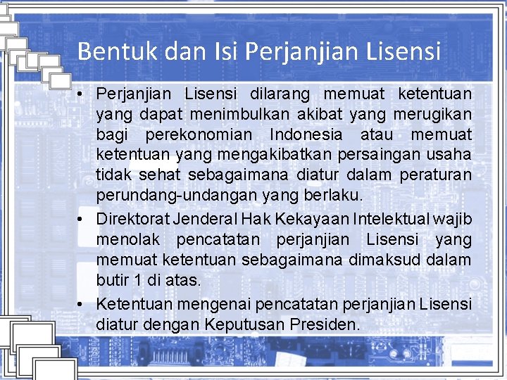 Bentuk dan Isi Perjanjian Lisensi • Perjanjian Lisensi dilarang memuat ketentuan yang dapat menimbulkan