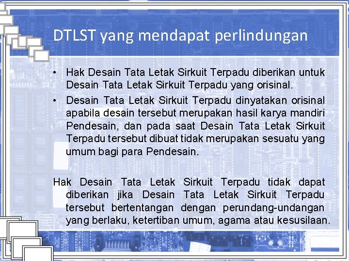 DTLST yang mendapat perlindungan • Hak Desain Tata Letak Sirkuit Terpadu diberikan untuk Desain