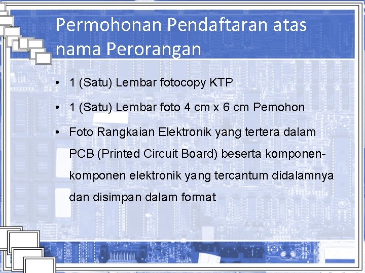 Permohonan Pendaftaran atas nama Perorangan • 1 (Satu) Lembar fotocopy KTP • 1 (Satu)