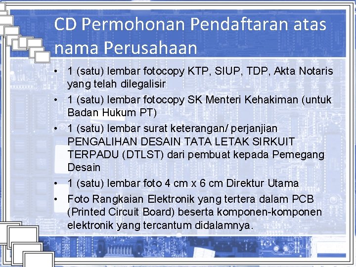 CD Permohonan Pendaftaran atas nama Perusahaan • 1 (satu) lembar fotocopy KTP, SIUP, TDP,