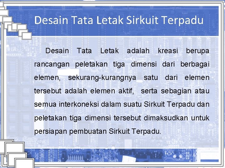 Desain Tata Letak Sirkuit Terpadu Desain Tata Letak adalah kreasi berupa rancangan peletakan tiga