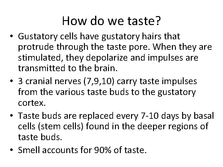 How do we taste? • Gustatory cells have gustatory hairs that protrude through the