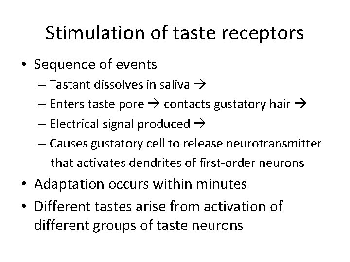 Stimulation of taste receptors • Sequence of events – Tastant dissolves in saliva –