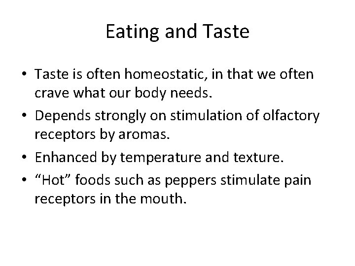 Eating and Taste • Taste is often homeostatic, in that we often crave what