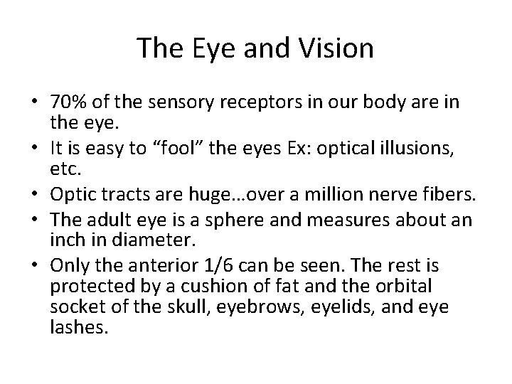 The Eye and Vision • 70% of the sensory receptors in our body are