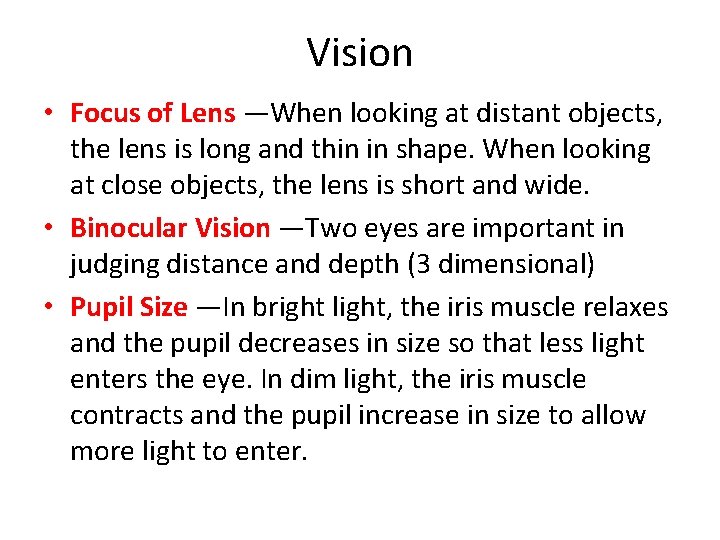 Vision • Focus of Lens —When looking at distant objects, the lens is long