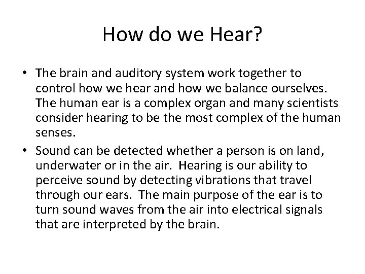 How do we Hear? • The brain and auditory system work together to control
