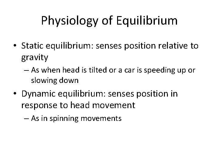 Physiology of Equilibrium • Static equilibrium: senses position relative to gravity – As when