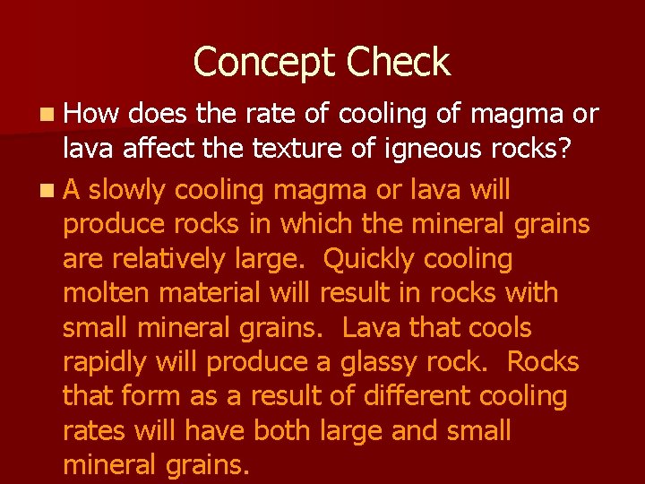 Concept Check n How does the rate of cooling of magma or lava affect Concept Check n How does the rate of cooling of magma or lava affect