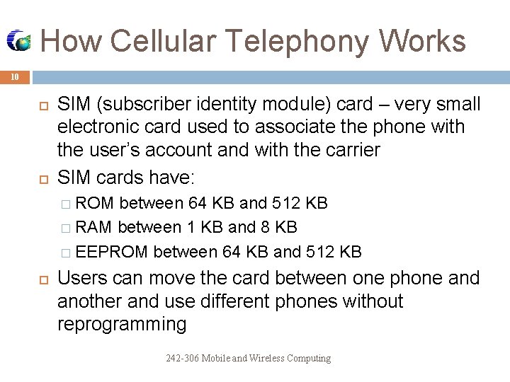 How Cellular Telephony Works 10 SIM (subscriber identity module) card – very small electronic How Cellular Telephony Works 10 SIM (subscriber identity module) card – very small electronic