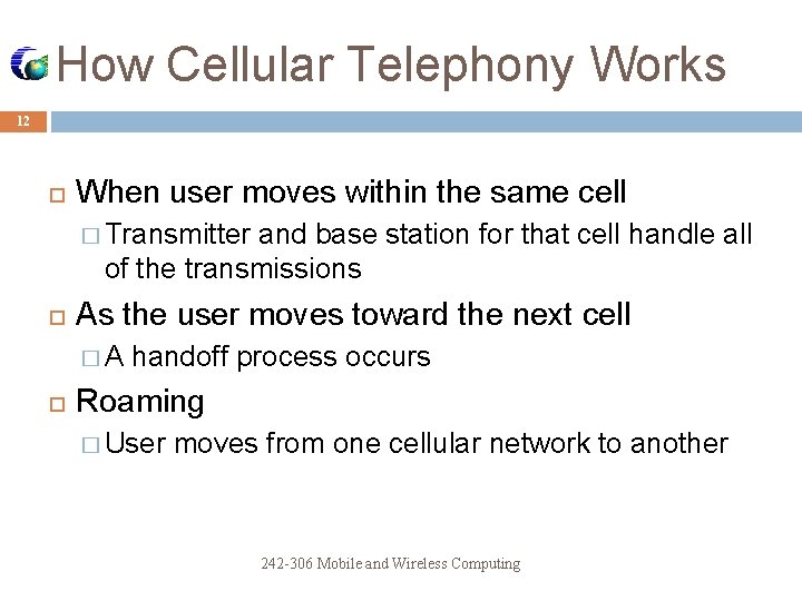 How Cellular Telephony Works 12 When user moves within the same cell � Transmitter
