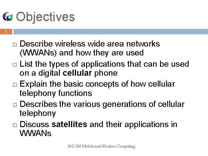Objectives 2 Describe wireless wide area networks (WWANs) and how they are used List