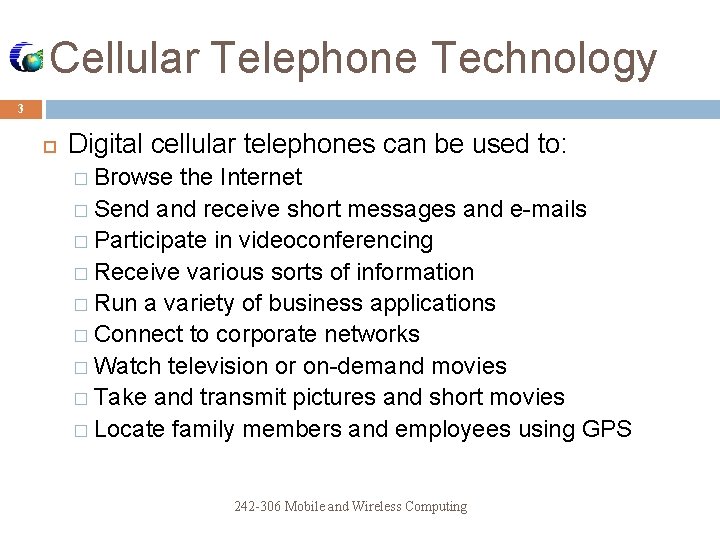 Cellular Telephone Technology 3 Digital cellular telephones can be used to: � Browse the