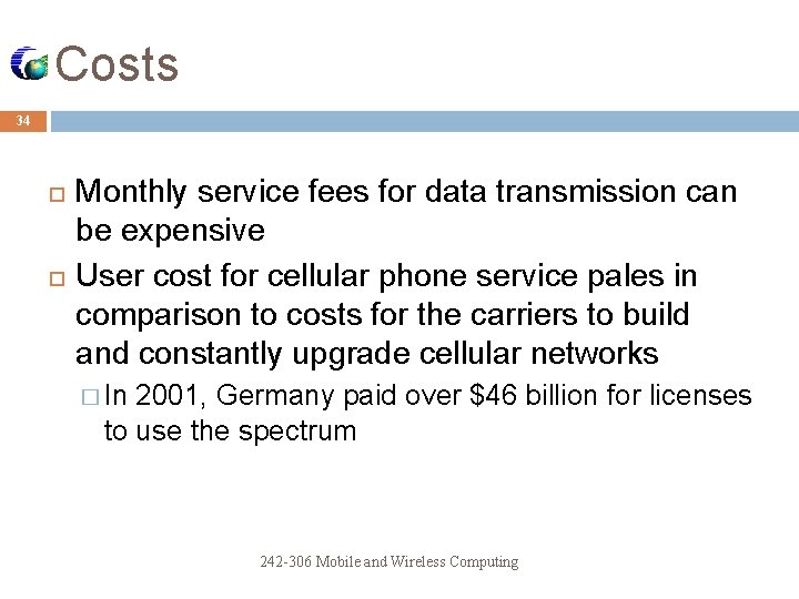 Costs 34 Monthly service fees for data transmission can be expensive User cost for