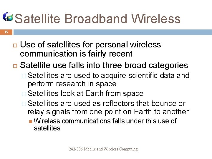 Satellite Broadband Wireless 35 Use of satellites for personal wireless communication is fairly recent