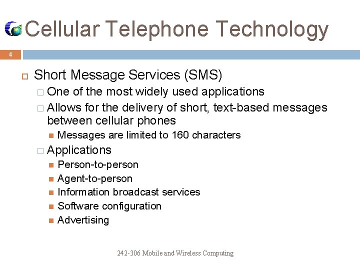 Cellular Telephone Technology 4 Short Message Services (SMS) � One of the most widely