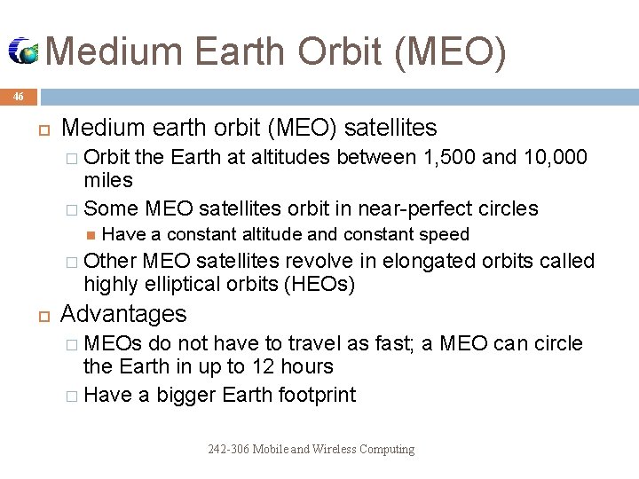 Medium Earth Orbit (MEO) 46 Medium earth orbit (MEO) satellites � Orbit the Earth