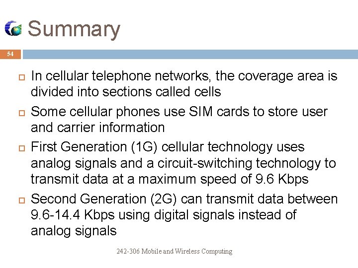 Summary 54 In cellular telephone networks, the coverage area is divided into sections called