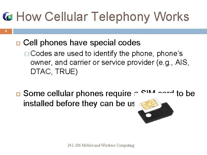 How Cellular Telephony Works 9 Cell phones have special codes � Codes are used