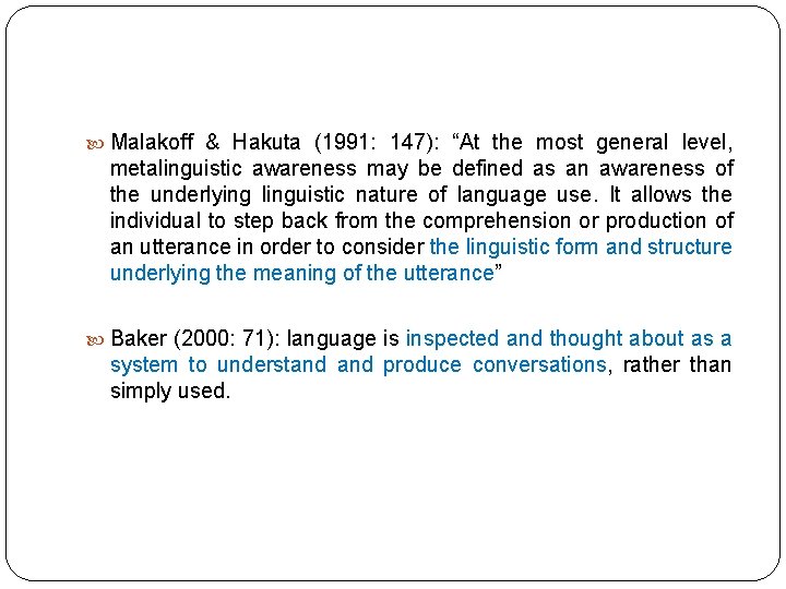  Malakoff & Hakuta (1991: 147): “At the most general level, metalinguistic awareness may
