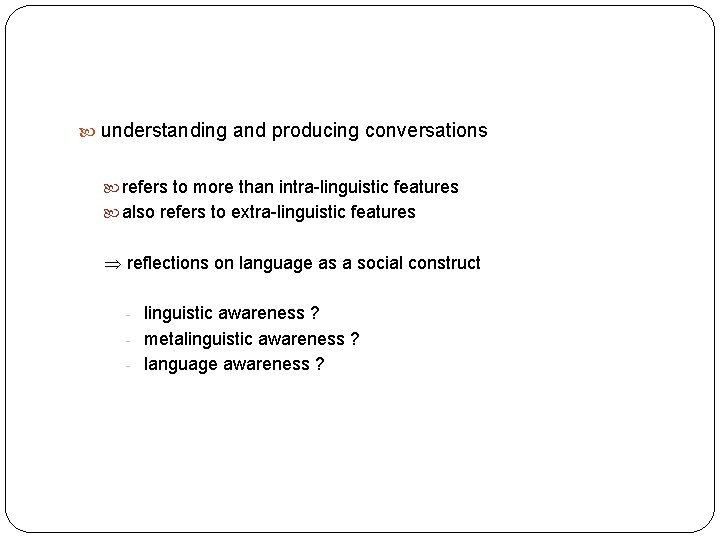  understanding and producing conversations refers to more than intra-linguistic features also refers to