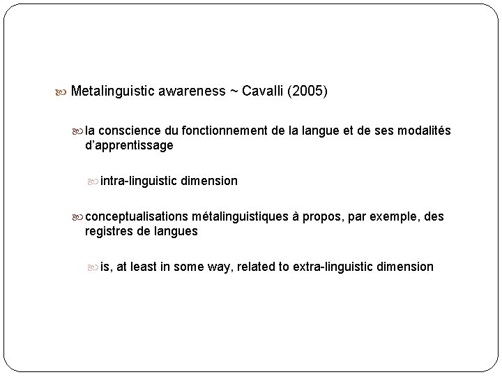  Metalinguistic awareness ~ Cavalli (2005) la conscience du fonctionnement de la langue et