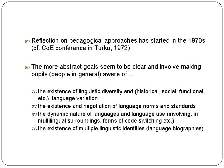  Reflection on pedagogical approaches has started in the 1970 s (cf. Co. E