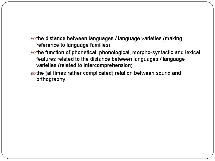  the distance between languages / language varieties (making reference to language families) the