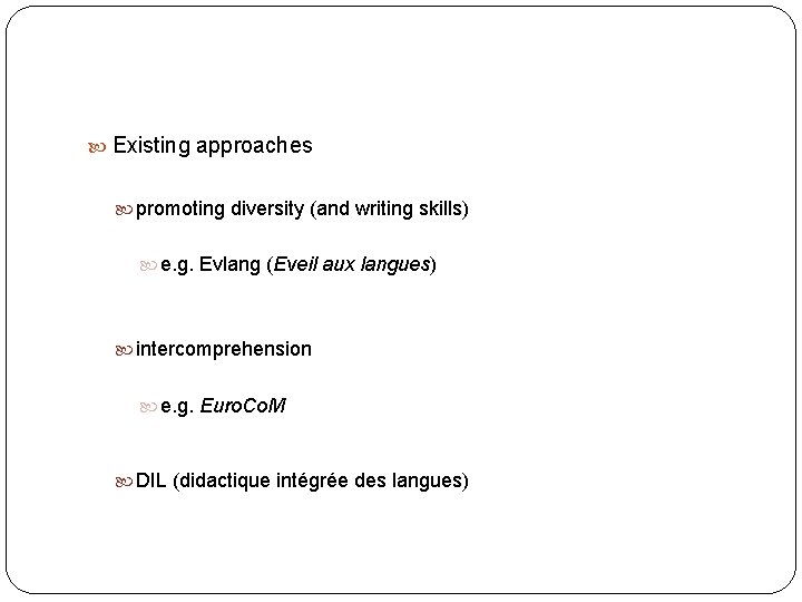  Existing approaches promoting diversity (and writing skills) e. g. Evlang (Eveil aux langues)