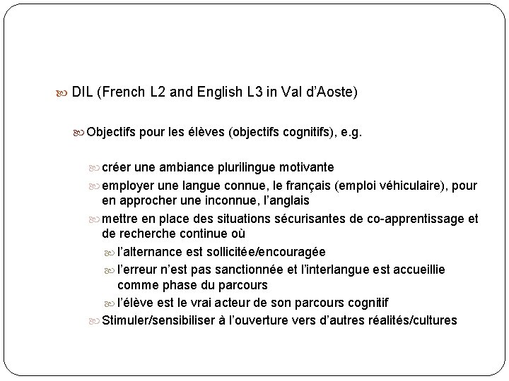  DIL (French L 2 and English L 3 in Val d’Aoste) Objectifs pour