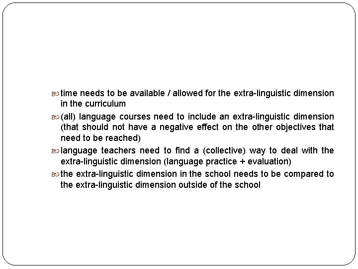  time needs to be available / allowed for the extra-linguistic dimension in the