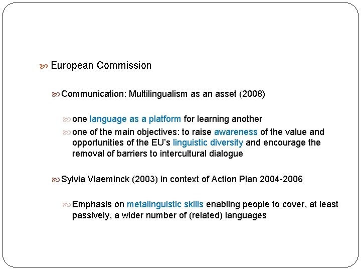  European Commission Communication: Multilingualism as an asset (2008) one language as a platform