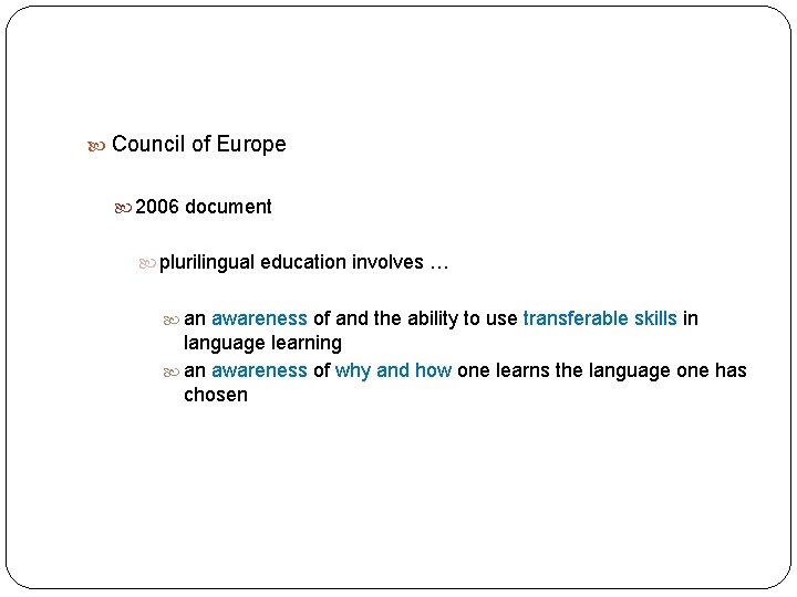 Council of Europe 2006 document plurilingual education involves … an awareness of and